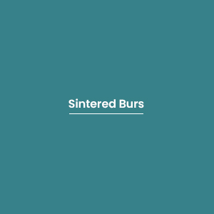 Sintered Burs
